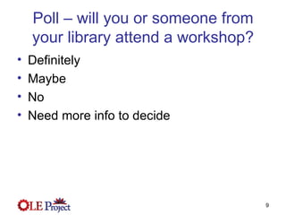 Poll – will you or someone from your library attend a workshop? Definitely Maybe No Need more info to decide 