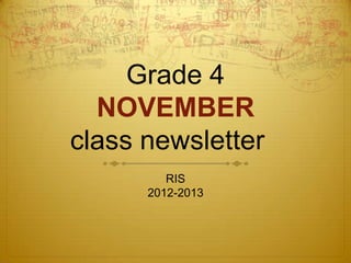 Grade 4
  NOVEMBER
class newsletter
         RIS
      2012-2013
 