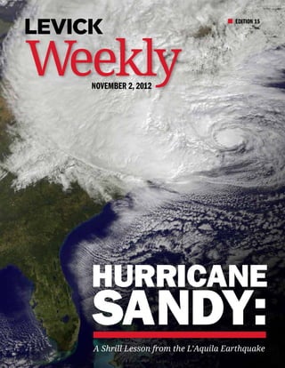 EDITION 15




Weekly
  November 2, 2012




  Hurricane
  Sandy:
  A Shrill Lesson from the L’Aquila Earthquake
 