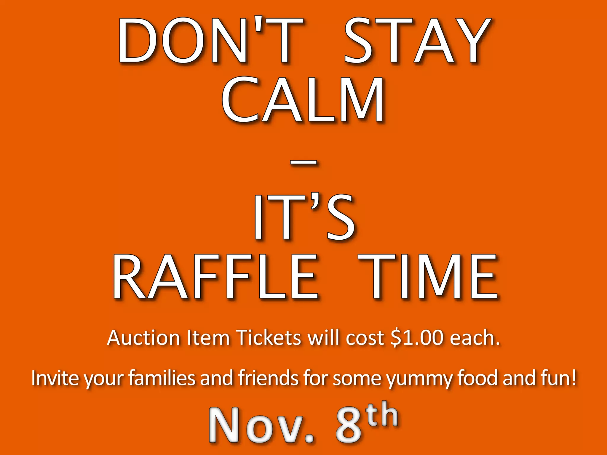 Inviteyour familiesand friends for some yummy food and fun!
Auction Item Tickets will cost $1.00 each.