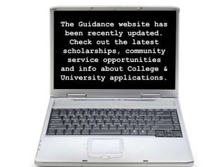 The Guidance the
                And website has
        been recently updated.
September Student of the Month Awards
          Check out the latest          go
                  to…
        scholarships, community
         service opportunities
       and info about College &
         Grade 9 – applications.
       University Alex Leahy

        Grade 10 – Daniel Proud

       Grade 11 – Devlyn Lohnes

         Grade 12 – Mary Bruer
 