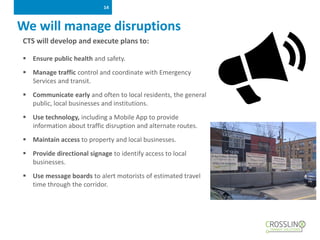 [MMMMMM DD, YYYY] | [Meeting Title]
We will manage disruptions
14
CTS will develop and execute plans to:
 Ensure public h...