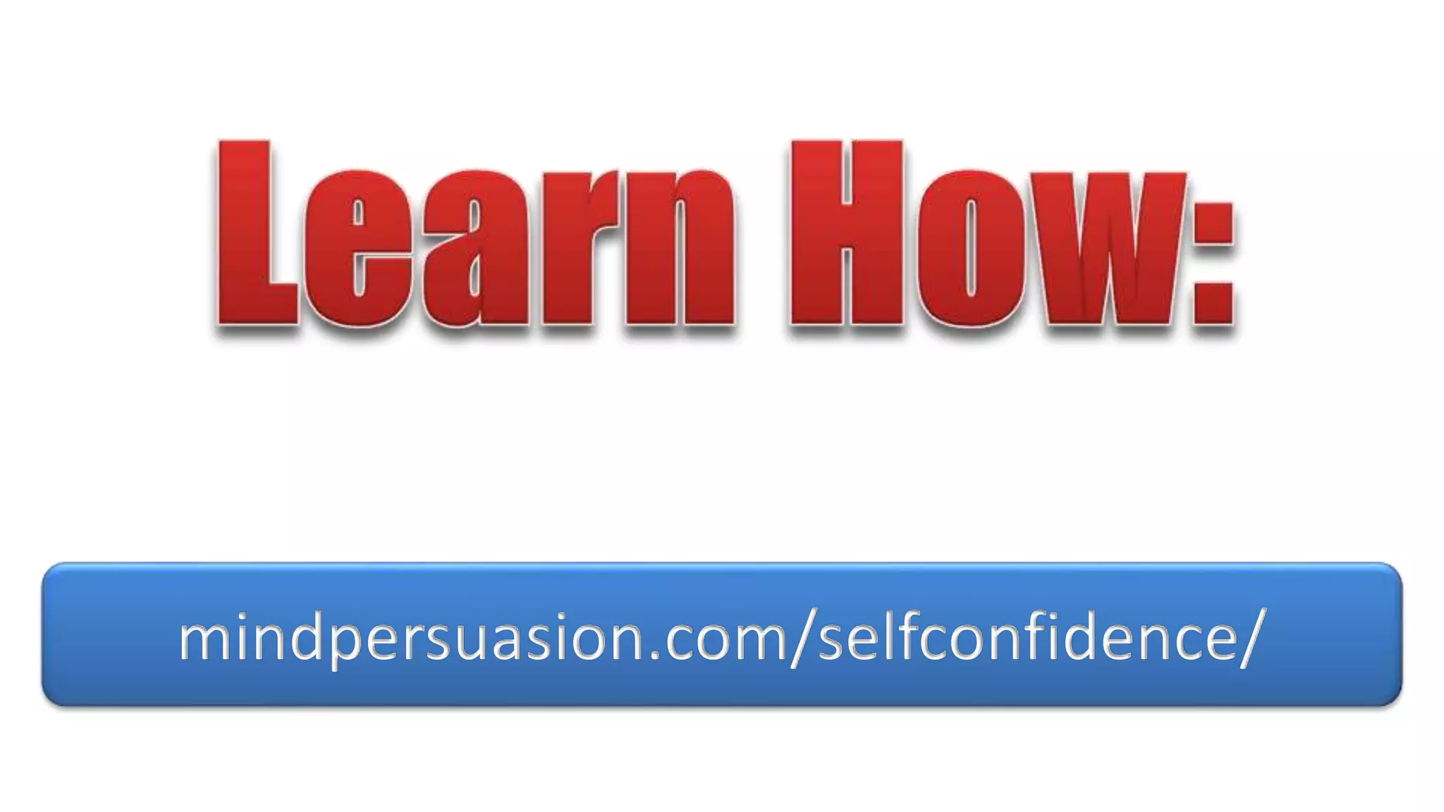 mindpersuasion.com/selfconfidence/
 