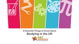 5 Essential Things to Know About
Studying in the UK
 