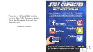 Please join us in the café today for some
awesome Black Friday doorcrasher specials.
We wil lbe offering new deals each hour.
Don’t miss out!
We appreciate your business.
 