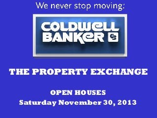 THE PROPERTY EXCHANGE
OPEN HOUSES
Saturday November 30, 2013

 