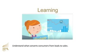 Learning
Luke Brown,
CEO
Affinity
(Narellan Pools)
Understand what converts consumers from leads to sales.
 