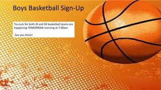Boys Basketball Sign-Up
Try-outs for both JR and SR basketball teams are
happening TOMORROW morning at 7:00am.
See you there!
 