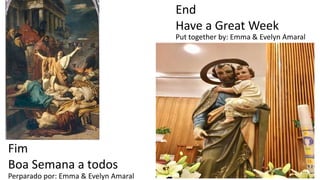 End
Have a Great Week
Fim
Boa Semana a todos
Perparado por: Emma & Evelyn Amaral
Put together by: Emma & Evelyn Amaral
 