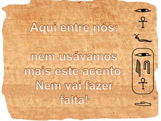 Aqui entre nós:nem usávamos mais este acento. Nem vai fazer falta!