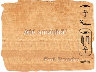 Até amanhã!Prof. Evandro