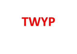 TWYP
 
