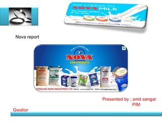Nova report
Presented by ; amit sengar
PIM
Gwalior
 