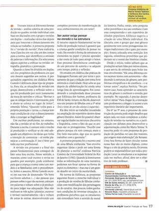 e Tiveraminícioaidiferentesformas
de revisão -análisecoletiva de uma pro-
duçãono quadro,revisão individualcom
baseemdiscussõescom ogrupoerevisões
emduplas-,realizadasváriosdiasdepois
para que houvesse o distanciarnentoem
relação aotrabalho.Aprimeiraproposta
foi a"revisão de ouvido".Para realizá-la,
Ana Clara leuemvoz altaum doscontos
para a turma, que identificoua omissão.
depalavras einformações.Elaselecionou
algunsaspectos a enfocar na revisão:or-
tografia,gramáticae pontuação.
Quandoaclassefoidivididaemduplas,
um dospropósitos da professoraera que
uns dessem sugestõesaos outros. A pes-
quisadora argentina em didática Mirta
Castedok defensoradessetipodepropos-
ta. Para ela, as situações de revisão em
grupo desenvolvem a reflexão sobre o
que foíproduzido ior meiojustamente
da troca de opiniõese críticas."Revisar o
queos colegasfazem k interessante,pois
o aluno se coloca no lugar de leitor",
emenda Telma. "Quando volta para a
própria produção e revisa,a criançatem
maiscondiçõesdecriarodistanciamento
dela e enxergar as fragilidades."
Um escritor proficiente, no entanto,
não faz a revisão só no fim do trabalho.
Durante aescrita,é comum relerotrecho
já produzido e verificar se ele está ade-
quadoaosobjetivoseàsideiasquetinha
a intenção de comunicar-só então pla-
neja-se a continuação. E isso k feito por
todo escritor profissional.
A revisão em processo e a final são
passos fundamentais para conseguir de
fato uma boa escrita. Nesse sentido, a
maneira como você escreve e revisa no
quadro, por exemplo, pode colaborar
para que acriançao tome comoum mo-
deloe se familiarizecom.0procedimen-
to. Sobreo assunto,Mirta Castedoescre-
ve em sua tese de doutorado: "Os bons
escritores adultos (...) são pessoas que
pensamsobreoquevãoescrever,colocam
em palavrasevoltam sobreojá produzi-
do para julgar sua adequação. Mas não
realizam astrês ações (planejar,escrever
e revisar) sucessivamente:vão e voltam
de umas às outras, desenvolvendo um
complexoprocesso de transformação de
seusconhecimentosem um texto".
Ser autor exige pensar
no enredo e na estrutura
O terceiro aspecto fundamental no tra-
balho deprodução textualé garantirque
a criança ganhe condiçõesde pensar no
todo.Do enredoàformadeestruturaros
elementos no papel: k preciso aprender
a dar conta de tudo para atingir o leitor.
Esse processo denomina-se construção
de um percurso de autoria e se adquire
com tempo, prática e reflexão.
Osestudosemdidáticadaspráticas de
linguagem fizeram cair por terra o pen-
samentodequearedaçãocomtema livre
estimulaacriatividade.Hojesabe-seque
depois da alfabetização há ainda uma
longa lista de aprendizagens. Foi consi-
derando a complexidade desse processo
que Edileuza dos Santos,professora da
EM deSantoAmaro,no Recife,desenvol-
veu um projeto de fábulascom a skrie
(leia o textode um dos alunos à esquerda).
Ela deu infcio ao trabalho investindo
na ampliaçãodorepertório dentro desse
gêneroliterário.Assim foipossívelobser-
var regularidadesna estrutura discursiva
e linguística,como o fato de que os ani-
mais são os protagonistas. "Escolhi esse
gênero porque ele tem começo,meio e
fim bem marcados, algo que eu queria
trabalhar com a garotada?
A primeiraproposta foio recontooral
de uma fábula conhecida."Isso envolve
organizar ideias e pode ser uma forma
de planejar a escrita", endossa Patrícia
Corsino,daUniversidadeFederaldoRio
deJaneiro(UFRJ).Quandojá dominamos
todas as informações de uma narrativa,
podemos nos focar apenas na forma de
expor oselementos-mas esseéum gran-
de desafio no inicio da escola-idade.
Na turma de Edileuza, as propostas
seguintesforam a reescrita individual e
a produção de versõesde fábulasconhe-
cidascom modificaçõesdospersonagens
ou do cenário.Aos poucos,todos ganha-
ram condições de inventar situações.A
professora percebeu que os estudantes
não entendiam bem o sentidoda moral
da história. Pediu, então, uma pesquisa
sobreprovérbios eseuusocotidiano.Com
essa compreensão e um repertório de
ditados populares, Edileuza sugeriu a
criação de uma fábula individual. Ela
discutiu com o grupo que esse gênero
geralmentetem como protagonistasini-
migostradicionais(cãoegato,por exem-
plo). Estava coiocada uma restrição.Em
seguida,relembrou provérbios que po-
deriam ser a moral dashistórias criadas.
Desde o início, todos sabiam que as
produçõesseriam lidaspor outrosalunos,
o que serviu de estimulo para bolar tra-
mas envolventes."Há uma diferençaen-
tre escrevertextoscom autonomia-obe-
decendo à estrutura do gênero,sem pro-
blemas o r t o ~ i c o se de coerência-e se
tornar autor", explica Patrícia."No pri-
meiro caso,basta aprender as caracterís-
ticasdo gêneroe conhecer o enredo,por
exemplo. No segundo, 6 preciso desen-
volver ideias." Para chegar lá,a interação
comprofessoresecolegase o acessoaum
repertório literáriosão importantes.
Do 6 O ao 9 O ano, o processo de cons-
trução daautoriapodeexigirdesafiosque
sejam cada vez mais complexos:a elabo-
ração de tensões na narrativaou a parti-
cipação em debates para desenvolver a
argumentação,comofez MariaTeresa."A
reescritapode vir com propostas de pro-
dução de paródias,no caso dos maiores,
queexigemmaiselaboração",diz Roxane.
Uma boa forma de fazer circular textos
nessa fase são os meios digitais, como
blogs e ositeda própriaescola.Osjovens
podem seresponsabilizarpor toda a pro-
dução.Levarosestudantesase expressar
cada vez melhor, afinal,deve ser o obje-
tivo de todo professor. (3
OUER SABER MAIS ? Il
i-
: Centro de Educaçãoe
i Humanidades Instituto de Aplicação i
i Fernando Rodrigues da Sllveira,
: tel. (21) 2333-7873, cap-uerjQhotmail.com i
i EM de Santo Amaro, tel. (81) 3232-5919 :
i Escolada Vila, tel. (11) 3726-3578,
j vilaQvila.com.br
: Fernanda Liberali, Iiberali@uoi.com.br
i Roxane Rojo, rrojoQiel.unicamp.br
: Teima Ferraz Leal, tfleal@terra.com.br 1
www.ne.org.br Especial Produgão de Texto 17
 