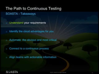 © 2014 SOASTA. All rights reserved. 41
o Understand your requirements
o Identify the cloud advantages for you
o Automate the obvious and most critical
o Connect to a continuous process
o Align teams with actionable information
 