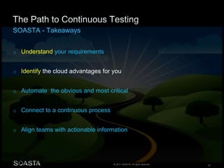 © 2014 SOASTA. All rights reserved. 42
o Understand your requirements
o Identify the cloud advantages for you
o Automate the obvious and most critical
o Connect to a continuous process
o Align teams with actionable information
 