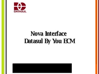 Nova Interface  Datasul By You ECM 