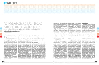 planeta clima24 25
"o relatório do ipcc
não é apocalíptico"
Mas é quase impossível não ultrapassar o aumento de 2 o
C,
diz josé marengo, do inpe
débora spitzcovsky
A
s mudanças climáticas são
reais, e o homem tem gran-
de responsabilidade nesse
fenômeno. Como já comen-
taramTassoAzevedoeSuzanaKahn,
aqui no blog, essa é a mensagem
principal da primeira parte do 5o
Re-
latório do Painel Intergovernamental
de Mudanças Climáticas (IPCC).
“Mas não devemos traduzir esse
documento como se fosse o apoca-
lipse. Trata-se, simplesmente, de
um chamado de atenção para que o
mundo entenda que é preciso agir
para desfazer esse nó ou a situação
ficará insustentável nos próximos
40 ou 50 anos”, afirma José Ma-
rengo, cientista do Instituto Nacio-
nal de Pesquisas Espaciais (Inpe) e
membro dos Grupos de Trabalho 1
e 2 do relatório do IPCC.
Confira, abaixo, os principais
trechos da entrevista exclusiva
com o especialista.
OS PONTOS PRINCIPAIS
“A mensagem mais importante
que esse novo relatório do IPCC
traz é que, de fato, o planeta está
esquentando. As análises mos-
tram que, desde 1850, no início
da era industrial, o aquecimento
foi de cerca de 0,9 ºC, sendo que
mais de 66% dele aconteceu depois
de 1950. Pode não parecer mui-
to, mas, se fizermos analogia com
algo que conhecemos bem, como
o corpo humano, perceberemos
que é grave. O aumento de 1 ºC na
nossa temperatura já causa febre e
mal-estar. O mesmo ocorre com o
planeta: mais 0,9 ºC provoca forte
impacto na biodiversidade.
Outro ponto importante é o fato
de haver 95% de certeza de que o
homem é responsável por boa par-
te desse aquecimento global, que é
natural, mas está se acelerando por
ação antrópica. É como se estivés-
semos com o carro em uma desci-
da: ele desce pela lei da gravidade,
mas se você pisa no acelerador ele
vai muito mais rápido. É hora de as-
sumirmos nossa participação nes-
sa situação para revertê-la.”
AS NOVIDADES
“Um dado que surpreendeu
um pouco, nesse novo relatório
do IPCC, é o fenômeno conheci-
do como hiato do aquecimento.
A partir de 1999, a temperatu-
ra global caiu um pouco, o que
levou muita gente a dizer que a
era do aquecimento global havia
acabado e que havíamos entrado
na era do resfriamento. O 4o
Re-
latório não tinha muita literatura
sobre isso, mas agora a questão é
mais estudada e sabemos que um
resfriamento similar aconteceu
entre 1950 e 1970. Depois disso,
no entanto, a temperatura subiu
com mais força. Por isso, o que se
prevê é que esse período relativa-
mente mais frio acabe em 5 ou 10
anos, quando voltará a esquentar
mais intensamente.
Outro dado relativamente novo
do AR5 é o papel dos aerossóis no
clima. Essas partículas que vêm
das queimadas ou da fumaça dos
carros resfriam o planeta. No en-
tanto, o volume de gases do efeito
estufa é muito maior. Logo, a ten-
dência de aquecimento global pre-
valece. Isso fica melhor represen-
tado nos modelos de agora.”
AS EXPECTATIVAS
“O IPCC não recomenda políti-
cas, seu trabalho é fornecer evi-
dências científicas. No entanto,
o título do painel leva a palavra
‘intergovernamental’ justamen-
te porque os pesquisadores são
escolhidos pelos governos. O que
queremos é que os países ouçam
os resultados do trabalho daque-
les que elegeram – e, portanto,
confiam – e que a ciência passe a
ser considerada pela política.
Esperamos que esse novo re-
latório leve as bases científicas
necessárias para que os governos
atuem nas negociações globais
da COP19 e estabeleçam metas
de redução de emissões. Se não,
podemos chegar ao pior cenário
apontado pelo 5o
Relatório, de au-
mento de 4,8 ºC na temperatura
do planeta até o final do século,
e aí será realmente um ‘salve-se
quem puder’.
Não devemos traduzir esse rela-
tório como se fosse o apocalipse.
Mas se trata de um chamado de
atenção. É preciso agir para ‘des-
fazer o nó’ que causamos no pla-
neta ou a situação ficará insusten-
tável nos próximos 40 ou 50 anos.”
O BRASIL
“Acredito que o Brasil esteja em
uma boa posição. Os ministérios
do Meio Ambiente e da Ciência,
Tecnologia e Inovação, por exem-
plo, uniram-se para implantar o
Plano Nacional de Adaptação. E o
melhor: essa decisão foi tomada
antes da divulgação do AR5 e do
relatório do Painel Brasileiro de
Mudanças Climáticas, o que mos-
tra que o governo está entenden-
do a importância do assunto.
Como o nosso País é, de certa for-
ma, copiado por outros, essa iniciati-
va se torna ainda mais importante. A
Argentina, por exemplo, já está pen-
sando em fazer o Painel Argentino
de Mudanças Climáticas, inspirado
no nosso. Então, acho que o Brasil
pode assumir liderança nessa área.”
OS DOIS GRAUS
“O limite de 2 ºC no aumento da
temperatura do planeta até 2050,
sugerido pelo IPCC, chegou a ser
mencionado até como compro-
misso político na COP15, mas eu
pessoalmente acho quase impos-
sível não passarmos desse limite.
Talvez ultrapassemos muito pou-
co, mas ultrapassaremos.
Para que isso não ocorresse, se-
ria necessário muito comprometi-
mento e negociação dos países,
e isso é muito difícil no cenário
atual. A economia está muito ruim
na Europa, a agenda ambiental foi
para segundo plano, e é o dinhei-
ro que manda. Um país que está
com problemas de desemprego
não vai se preocupar em reduzir
emissões, porque os governantes
não querem ser impopulares.
Os benefícios de manter o desen-
volvimento econômico são imedia-
tos, aparecem em 1 ou 2 anos, den-
tro do mandato do presidente ou do
primeiro-ministro.Masasvantagens
ambientais não são vistas tão rapi-
damente e podem aparecer até dois
mandatos depois. Esse é um dos
empecilhos das negociações, que
já foi sentido em Dohan e na Rio+20,
e precisa ser trabalhado para não
atravancar a COP19, em Varsóvia,
em novembro deste ano.”
Texto original publicado em 4/10/2013 no Blog do Clima
BLOG + SITE
 