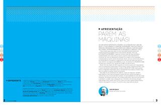 3planeta clima2
Há uma notícia importante e enorme: as alterações no clima são
reais, e o ser humano é o principal responsável por elas. Essa é a
principal mensagem do 5º Relatório que começou a ser divulgado
pelo Painel Intergovernamental de Mudanças Climáticas, o IPCC.
O documento joga luzes sobre um dos mais determinantes vetores de
transformação da sociedade nesta e nas próximas décadas. Para nós,
do PLANETA SUSTENTÁVEL, e para um número cada vez maior de líderes
comprometidos com a boa ciência, esse é o assunto mais importante do
momento. Por isso nos dedicamos a estudá-lo e a traduzi-lo em linguagem
compreensível ao maior número de pessoas. Assim, nós nos unimos aos esforços
da United Nations Foundation e organizamos uma série de ações para discutir
esse relatório nas páginas do PLANETA, no site, em eventos. É o PLANETA CLIMA,
iniciativa que começou com o BLOG DO CLIMA, em julho de 2013.
Neste início de outubro de 2013, quando nos reunimos para ouvir especialistas
como os professores Suzana Kahn e Paulo Artaxo, ambos membros do IPCC, mais
o nosso conselheiro Tasso Azevedo, curador do BLOG DO CLIMA, selecionamos
textos e infografias importantes para a compreensão da mudança climática. Que
eles nos ajudem a avançar nessa comunicação.
Para além de seu simbolismo de urgência, “parar as máquinas” também
pode significar uma chance de passar a operá-las com outras tecnologias, a
caminho de uma economia de baixo carbono. A nova realidade do clima não é algo
longínquo. Ela ameaça tudo que o ser humano pode amar, seja outro ser humano,
a paisagem, a cidade, seja o espaguete ou o chocolate. Uma ameaça da qual
nada escapa. Nem a pizza, nem o lucro. Esse é um outro capítulo dessa mesma
história. Acompanhe-a conosco. É a história mais importante do século.
Parem as
máquinas!
expediente A Nova Realidade da Mudança Climática é uma publicação do Planeta Sustentável
e Editora Abril. Direção: Caco de Paula. Coordenação: Matthew Shirts. Edição: Alessandro Meiguins
e Chiaki Karen Tada. Com textos de: Débora Spitzcovsky, José Eduardo Mendonça,
Suzana Camargo, Suzana Kahn e Tasso Azevedo. Projeto Gráfico: Suye Okubo - Estúdio Alcachofra.
Arte: Estúdio Alcachofra. Infográficos: Letícia Ledoux Revisão: Kátia Shimabukuro.
Planeta Sustentável é uma iniciativa multiplataforma da Editora Abril, cuja missão é disseminar
conhecimento sobre sustentabilidade. Diretor: Caco de Paula. Coordenador editorial: Matthew Shirts.
Gerente de conteúdo do site: Mônica Nunes. Site: Débora Spitzcovsky, Jéssica Miwa, Marina Maciel,
Pedro Gonçalves, Gilberto Castro. Marketing: Priscila Perasolo, Arthur Pesce Eliezer, Gabriela Moya,
Juliana Egito, Chiaki Karen Tada, Rodrigo Gerhardt e Maria Bitarello.
Coordenação administrativa: Ione Bonfim e Rafael de Almeida.
Caco de Paula
Diretor do Planeta Sustentável
apresentação
 