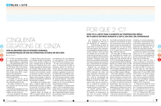 planeta CLIMA6 76 7
E
m 2012, as emissões antrópi-
cas de gases de efeito estufa
(GEE) atingiram o equivalente
a 50 gigatoneladas (Gt), ou 50
bilhões de toneladas de CO2
e. Cerca
de 70% desse total é CO2
propria-
mente dito e o restante são os de-
mais gases – em especial metano
(CH4
) e óxido nitroso (N2
O) – conver-
tidos em CO2
equivalente.
Vamos a alguns dados. Uma tonela-
da de CO2
e equivale a:
- A emissão, em um ano, de um
carro popular a gasolina rodando
20 ou 30 quilômetros por dia;
- Ao metano emitido em um ano
por um bovino, por meio de arrotos
e flatulências;
- A emissão por passageiro em uma
viagem de avião de São Paulo para
Londres, em voo comercial.
Por essa perspectiva, 50 bilhões
de toneladas de CO2
e é muita coisa!
A
Convenção do Clima foi
aprovada em 1992 com o
objetivo de “estabilizar a
concentração de gases de
efeito estufa na atmosfera em um
nível que previna uma interferên-
cia antropogênica perigosa sobre o
sistema climático. Esse nível deve
ser atingido em um período sufi-
ciente que permita que os ecossis-
temas se adaptem naturalmente às
mudanças climáticas, para asse-
gurar que a produção de alimentos
não seja ameaçada e para permitir
que o desenvolvimento econômico
aconteça de maneira sustentável”.
Naquele ano, com apenas um
relatório do Painel Intergoverna-
mental de Mudanças Climáticas
(IPCC) publicado até então, não
havia elementos suficientes para
definir metas mais concretas so-
bre o nível de concentração dos
gases de efeito estufa (GEE). O 4º
Relatório do IPCC, de 2007, apre-
sentou maior grau de certeza so-
bre os cenários de aumento da
concentração e as possíveis con-
sequências para a humanidade.
O relatório apontava que, em
algum ponto entre 1,9 ºC e 4,6 ºC
de aumento de temperatura, há
alto risco de ocorrer mudanças
abruptas e irreversíveis no siste-
Cinquenta
Gigatons de Cinza
Sem as emissões das atividades humanas,
a concentração de gee na atmosfera estaria em declínio
Tasso Azevedo
Por que 2 0
C?
Esse foi o limite para o aumento da temperatura média
no planeta definido durante a COP15, EM 2009, em copenhague
O planeta viveu ciclos de aumen-
to e redução de GEE na atmosfera.
Esses ciclos duravam milhares de
anos e atingiam picos de 300 ppm
(partes por milhão) de CO2
e na at-
mosfera, seguidos de reduções para
até 170 ppm. Todos os anos, cente-
nas de bilhões de toneladas de CO2e
circulam entre atmosfera, superfí-
cie terrestre e oceanos. Em perío-
dos de mais CO2e na atmosfera, o
balanço entre emissão e captura é
positivo; em períodos de redução da
concentração, é negativo.
Na ausência de emissões antró-
picas, o balanço global de emis-
sões/remoções de CO2
e é negativo
em cerca de 17 Gt CO2
e. Ou seja, o
planeta estaria absorvendo 17 Gt a
mais do que está emitindo.
Segundo dados da década de
1990, os oceanos emitem 332 Gt e
capturam 338 Gt, gerando uma cap-
ma climático envolvendo correntes
oceânicas, derretimento de gelei-
ras, aumento do nível dos oceanos,
perda massiva de capacidade pro-
dutiva agrícola. No caso da biodi-
versidade, um aumento de 1,5 ºC
a 2,5 ºC pode levar à extinção de
20% a 30% das espécies.
Por outro lado, os diversos cená-
rios desenhados por estudos cien-
tíficos indicavam que, para que a
temperatura não aumente mais de
1,5 ºC, a concentração de gases de-
veria permanecer abaixo de 320 ppm
(partes por milhão). Acima de 400
ppm, a chance de limitar a tempe-
ratura em 1,5 ºC cai para menos de
10%. O relatório apontava ainda que
a concentração de gases da atmos-
fera, em 2004, chegaria a 385 ppm.
Para poder planejar e construir
um novo acordo efetivo sobre mu-
danças climáticas, era preciso de-
finir uma referência. Limitar em 2
ºC foi uma decisão política tomada
em 2009, no âmbito do Acordo de
Copenhague, que procurava con-
ciliar a capacidade e os limites de
adaptação às mudanças do clima e
as possibilidades para mitigar as
emissões, de forma a garantir o
desenvolvimento dos países.
Dois graus representam quase o
limite acima do qual as mudanças
climáticas se tornam abruptas e
irreversíveis. Temos 50% de chan-
ce de limitar o aquecimento a 2 ºC.
Esse limite também é base para os
programas de adaptação às mu-
danças do clima que ocorrerão.
O próprio Acordo de Copenhague
reconhece que melhor seria tentar
limitar em 1,5 ºC. E propõe que,
na avaliação da implementação do
Acordo, prevista para 2015, a pro-
posta seja reconsiderada.
Mas o fato é que, em 2013, a
marca de 400 ppm foi alcançada e
não existem perspectivas de que o
pico das emissões globais vá ocor-
rer antes de 2020. O cenário de 2
ºC está cada vez mais distante.
Hoje, as chances de a temperatura
média subir 4 ºC entre 2050 e 2070
é bem maior. Um cenário trágico,
que devemos evitar a qualquer
custo. Como o aumento de tempe-
ratura não é homogêneo, algumas
regiões poderiam ter aumento
médio de 10 ºC nesse caso.
A temperatura média da Terra
é de cerca de 14 ºC. Um aumento
de 2 ºC equivale proporcionalmen-
te a uma febre de 40 ºC em uma
pessoa. Imagine o que significam
4 ºC. O 5º Relatório do IPCC traz
mais informações sobre os limites
que precisamos observar.
tura líquida de 6 Gt. Já a vegetação
e o solo capturam 11 Gt a mais do
que as 439 Gt que emitem por ano.
Ou seja, sem as emissões antró-
picas, a concentração de GEE na
atmosfera estaria em declínio. É
correto dizer que parte do carbo-
no que emitimos é absorvido pelos
oceanos e vegetação, mas pelo me-
nos 60% acaba na atmosfera. Des-
de meados do século 20 emitimos
mais CO2
e do que o planeta é capaz
de absorver/capturar. Invertemos
o caminho natural do planeta, que
estava em um ciclo de redução da
concentração de carbono.
Para estabilizar e eventualmente
reduzir o CO2
e na atmosfera, preci-
samos baixar as emissões líquidas
de CO2
e a níveis iguais ou menores
que a capacidade de captura líquida
dos processos naturais do planeta.
Esse é o desafio.
Texto original publicado em 09/8/2013 no Blog do Clima Texto original publicado em 12/8/2013 no Blog do Clima
BLOG + SITE
 
