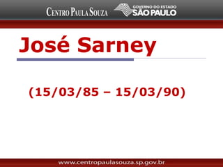 José Sarney
(15/03/85 – 15/03/90)
 