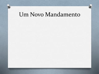 Um Novo Mandamento
 