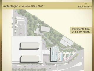 Materialpreliminardeusointerno,sujeitoaalterações.
Implantação - Unidades Office 3000
Pavimento Tipo
3º ao 14º Pavto.
 