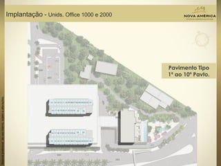 Materialpreliminardeusointerno,sujeitoaalterações.
Implantação - Unids. Office 1000 e 2000
Pavimento Tipo
1º ao 10º Pavto.
 