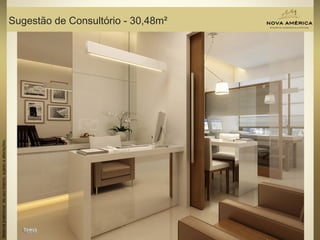 Materialpreliminardeusointerno,sujeitoaalterações.
Sugestão de Consultório - 30,48m²
Materialpreliminardeusointerno,sujeitoaalterações.
 