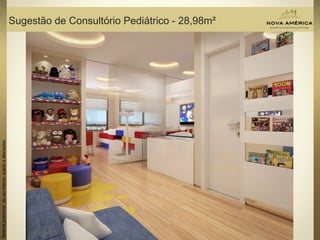 Materialpreliminardeusointerno,sujeitoaalterações.
Sugestão de Consultório Pediátrico - 28,98m²
Materialpreliminardeusointerno,sujeitoaalterações.
 