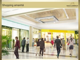 Materialpreliminardeusointerno,sujeitoaalterações.Materialpreliminardeusointerno,sujeitoaalterações.
Shopping amanhã
 