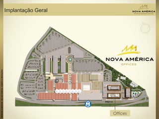Materialpreliminardeusointerno,sujeitoaalterações.
Implantação Geral
Offices
 
