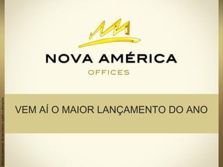 Materialpreliminardeusointerno,sujeitoaalterações.
VEM AÍ O MAIOR LANÇAMENTO DO ANO
 