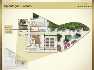 Materialpreliminardeusointerno,sujeitoaalterações.
Implantação - Térreo
Lobby
Office
3000
 