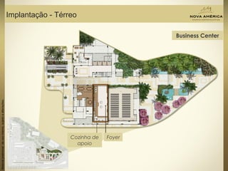 Materialpreliminardeusointerno,sujeitoaalterações.
Implantação - Térreo
Business Center
FoyerCozinha de
apoio
 