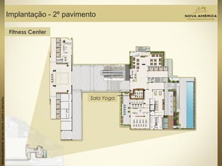 Materialpreliminardeusointerno,sujeitoaalterações.
Implantação - 2º pavimento
Fitness Center
Sala Yoga
 