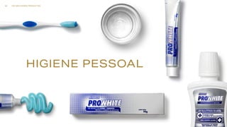 HIGIENE PESSOAL
OS MELHORES PRODUTOS12
 