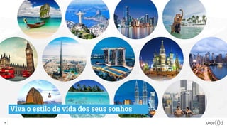 Viva o estilo de vida dos seus sonhos
59
 