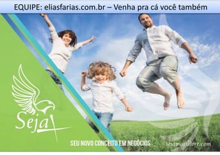 EQUIPE: eliasfarias.com.br – Venha pra cá você também
 