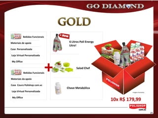 6 Litros Poli Energy
Litro!
Salad Chef
Chave Metabólica
Imagem ilustrativa
10x R$ 179,99
Loja Virtual Personalizada
My Office
Bebidas Funcionais
Materiais da apoio
Case Couro Polishop com.vc
+
Loja Virtual Personalizada
My Office
Bebidas Funcionais
Materiais de apoio
Case Personalizada
 