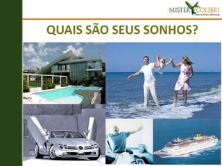 QUAIS SÃO SEUS SONHOS?
 