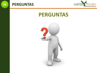 06   PERGUNTAS

                 PERGUNTAS
 