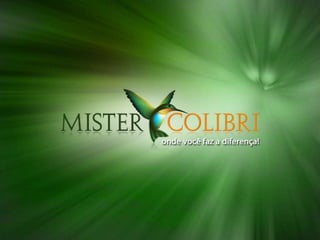 Nova apresentacao mister_colibri_jorge_kania