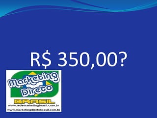 R$ 350,00?
 