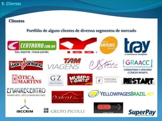 Portfólio de alguns clientes de diversos segmentos de mercado Clientes 