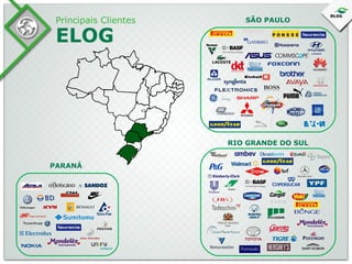 Principais Clientes

ELOG

SÃO PAULO

RIO GRANDE DO SUL
PARANÁ

 