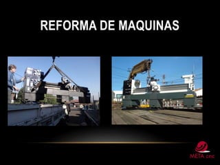 REFORMA DE MAQUINAS
 