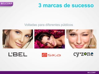 3 marcas de sucesso


    Voltadas para diferentes públicos




9                                       9
 