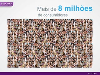 Uma história de sucesso



                          Mais de 8    milhões
                          de consumidores




                                                 21
 