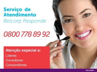 Atenção especial a:
Líderes
Consultores
Consumidores
                      43
 